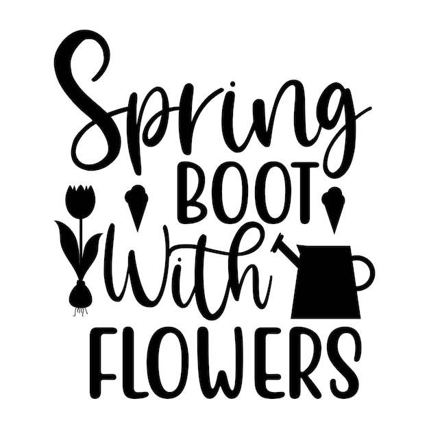 Vector spring boot with flowers svg t shirt design