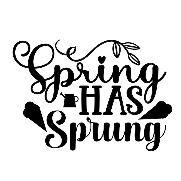 Spring Has Sprung svg 티셔츠 디자인