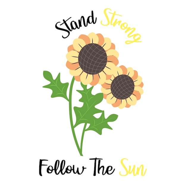 Spring sunflower motivation sticker. stand strong, follow the sun