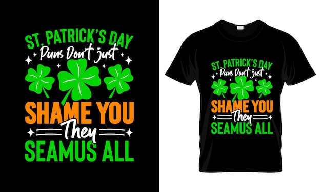 St Patricks Day Puns Dont Just colorful Graphic TShirt StPatricks Day TShirt Design