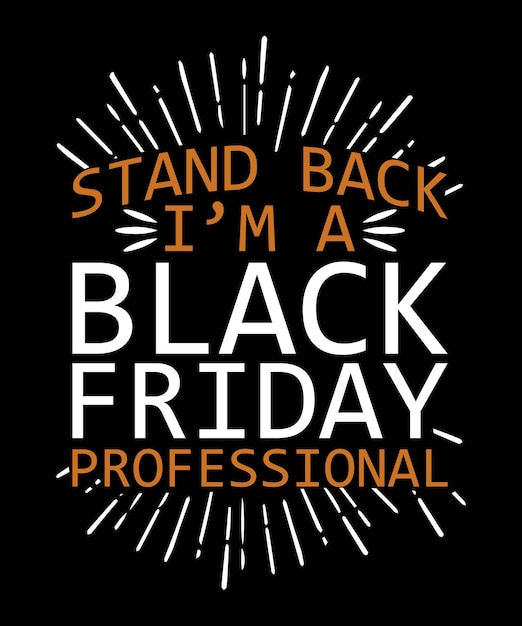 Stand Back I'm a Black Friday Professional typography