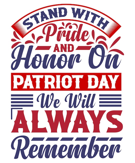 Stand with pride and honor on patriot day we will always remember Tshirt Design