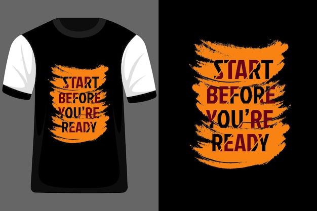 Start Before Youre Ready Typography T Shirt Design