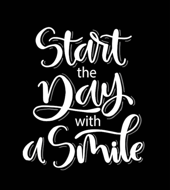 Start the day with a smile hand lettering motivational quotes