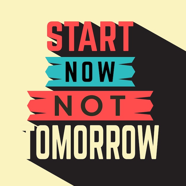 Vector start now not tomorrow motivational quote