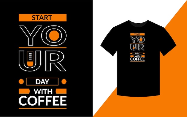 Start your day with coffee typography design for tshirt vector