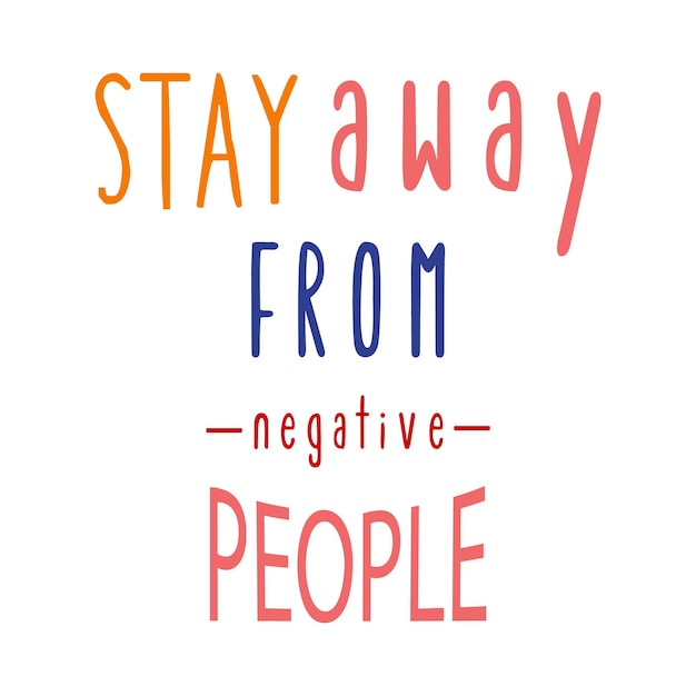 stay away from negative people inspirational quotes everyday motivation positive saying