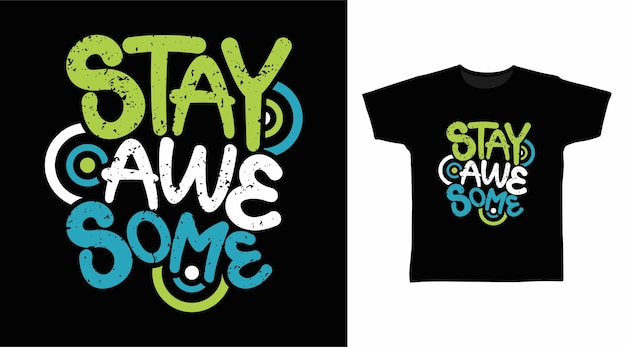 Stay awesome typography for t shirt design