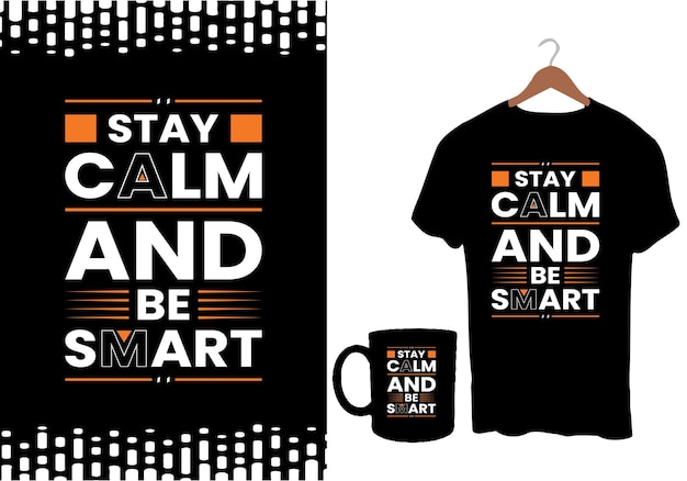 Stay calm and be smart modern inspirational quotes t shirt design