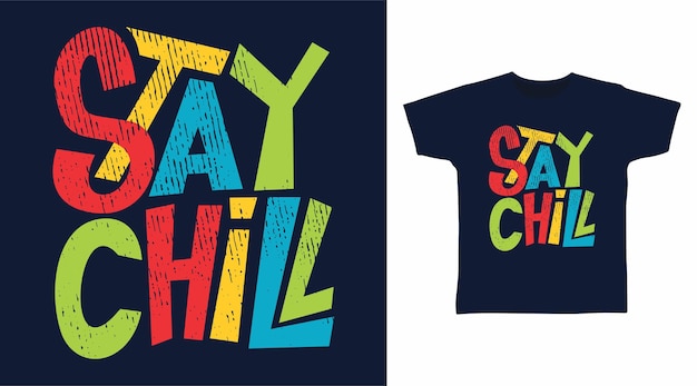 Stay chill typography for tshirt design