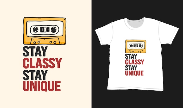 Stay classy stay unique. quote typography lettering for t-shirt design. hand-drawn lettering