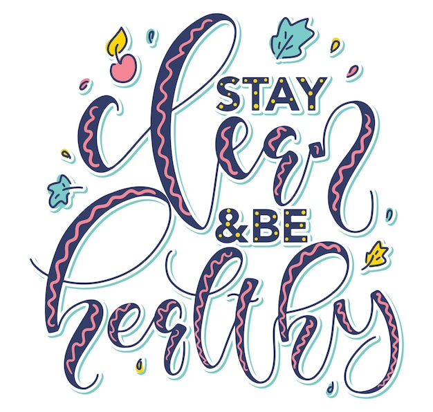 Vector stay clean and be healthy hand drawn colored lettering