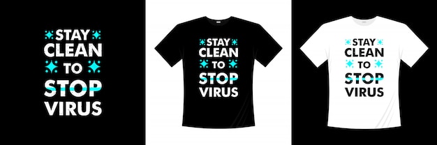 Rimani pulito per fermare il design della t-shirt tipografia virale