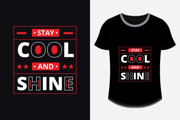 stay cool and shine modern inspirational quotes t shirt design