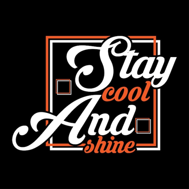 Stay cool and shine quotes t shirt design and others