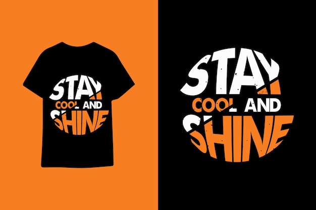 Stay cool and shine typography graphic quotes t shirt design premium vector illustration