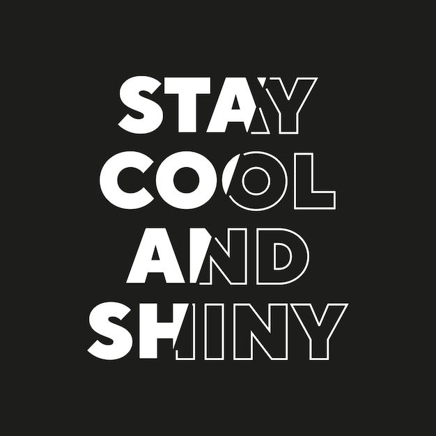 Stay cool and shiny new best stock text effect professional unique white typography tshirt design