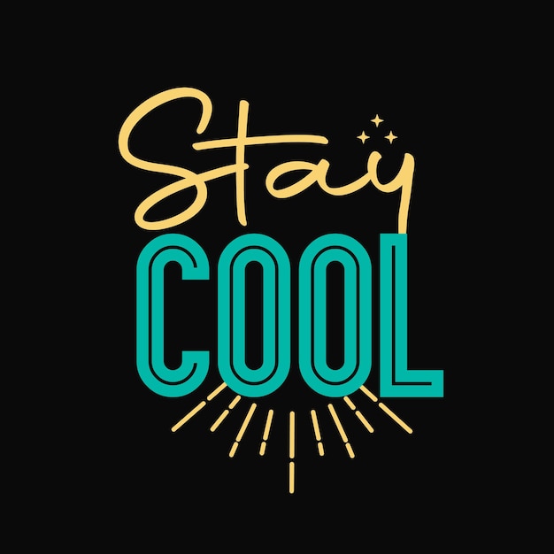 Vector stay cool typography lettering quote inspiration motivation design