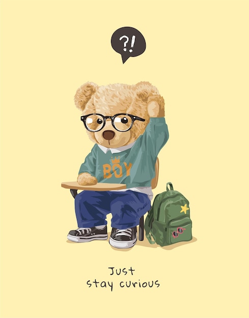 stay curious slogan with bear doll in glasses sitting on lecture chair illustration