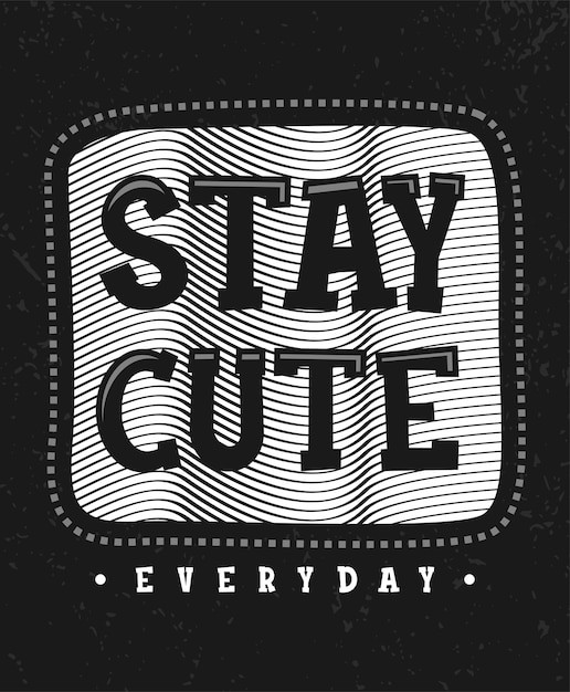 Vector stay cute typography poster designs