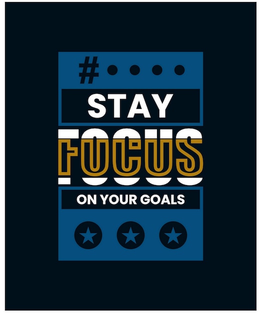 Stay focus slogan di citazioni e design tipografico motivato in illustrazione vettoriale