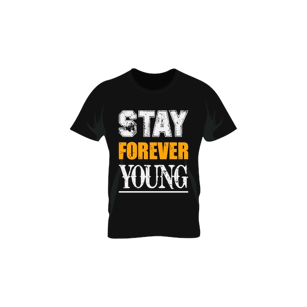 Vector stay forever young motivational quotes t-shirt design