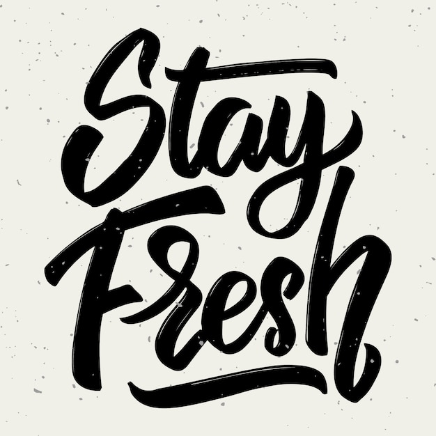 Stay fresh. hand drawn lettering  on white background.  element for poster, greeting card.  illustration