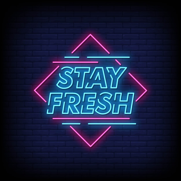 Stay Fresh Neon Sign