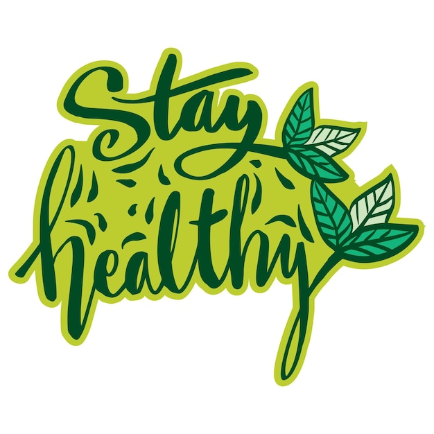 Vector stay healthy hand lettering. slogan poster.