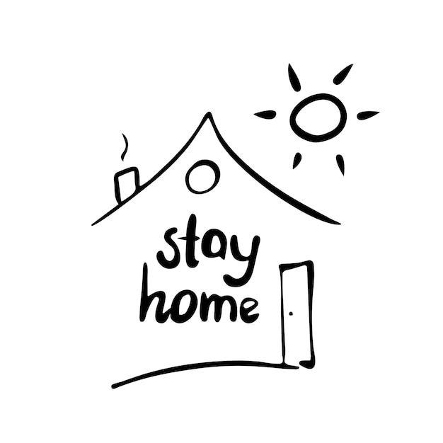 Stay home Cute hand drawn doodle quote and a house shape and the sun at the poster