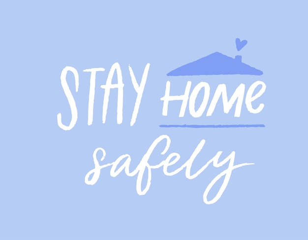 Stay home safely Motivational quote poster coronavirus spread prevention tip Quarantine slogan