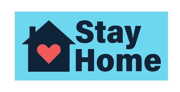 Stay at home slogan with house and heart inside