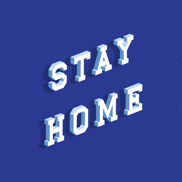 Vector stay home text with 3d isometric effect