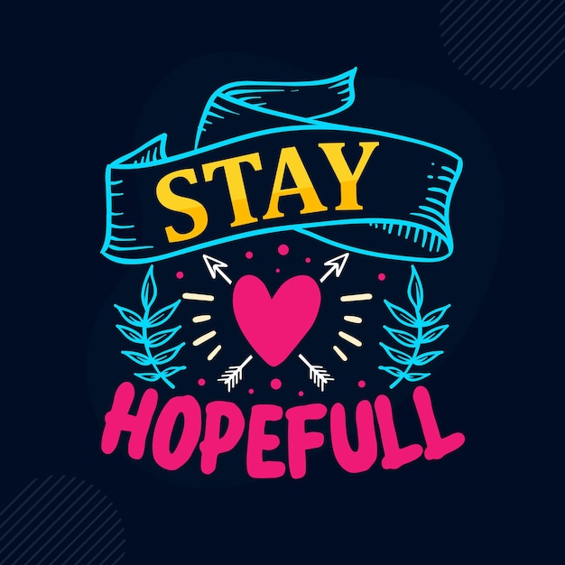 Stay hopefull Premium Inspirational Quote Vector Design