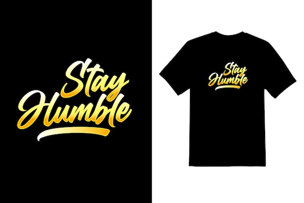 Stay humble creative typography t shirt design