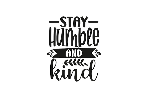 Stay Humble and Kind