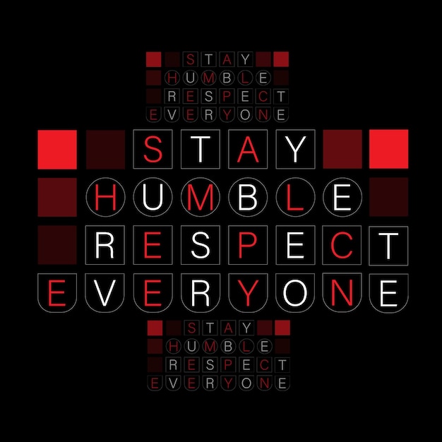 Stay humble respect everyone typography minimal t shirt design