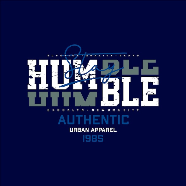 stay humble slogan lettering typography vector print t shirt