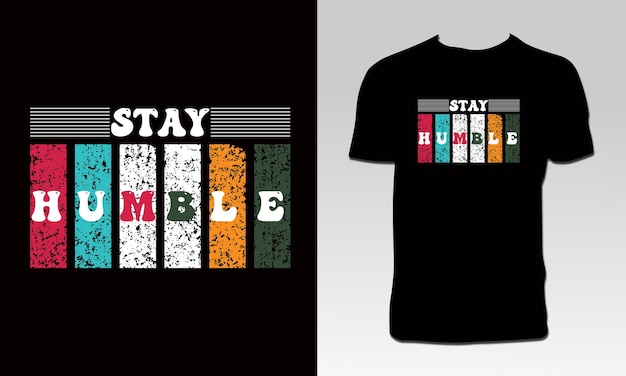 Stay Humble T Shirt Design