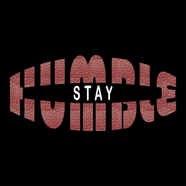 Stay humble typography design vector for print t shirt