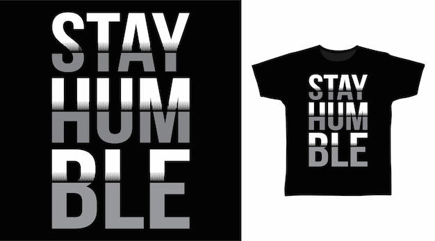 Stay humble typography t shirt design