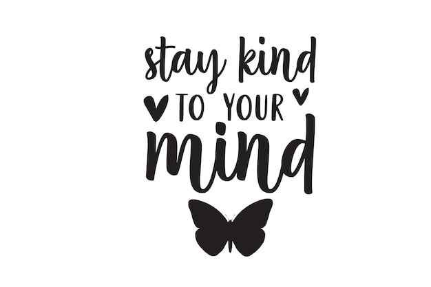 Vector stay kind to your mind vector file