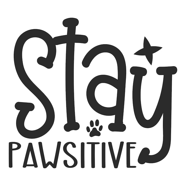 Stay pawsitive