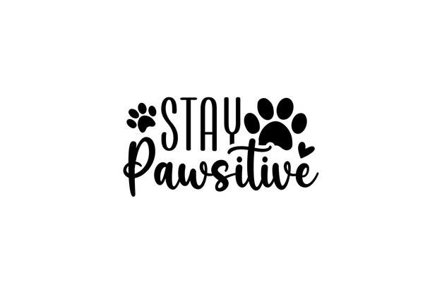 Stay Pawsitive