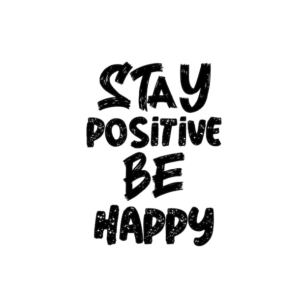 Stay positive be happy inspirational creative vector t shirt design