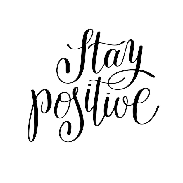 Stay positive handwritten lettering positive quote to printable wall art home decor greeting card