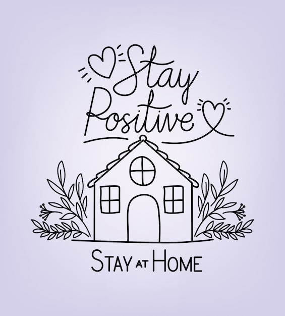 Vector stay positive and at home text with house hearts and leaves design