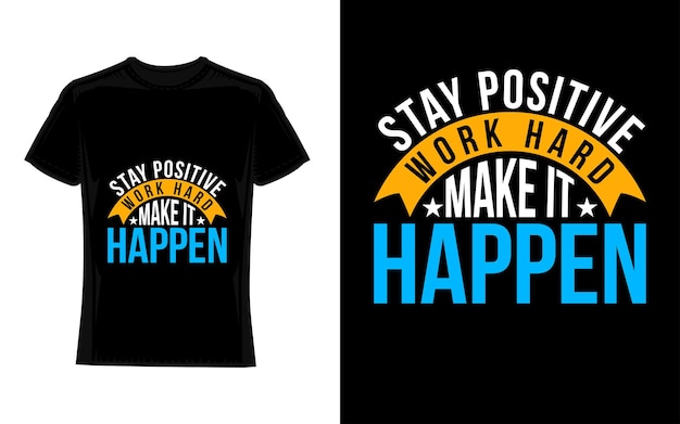 stay positive work hard make it happen modern typography motivational tshirt design Print