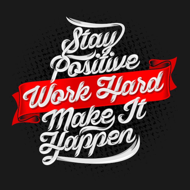 Vector stay positive work hard make it happen quotes. positive quotes