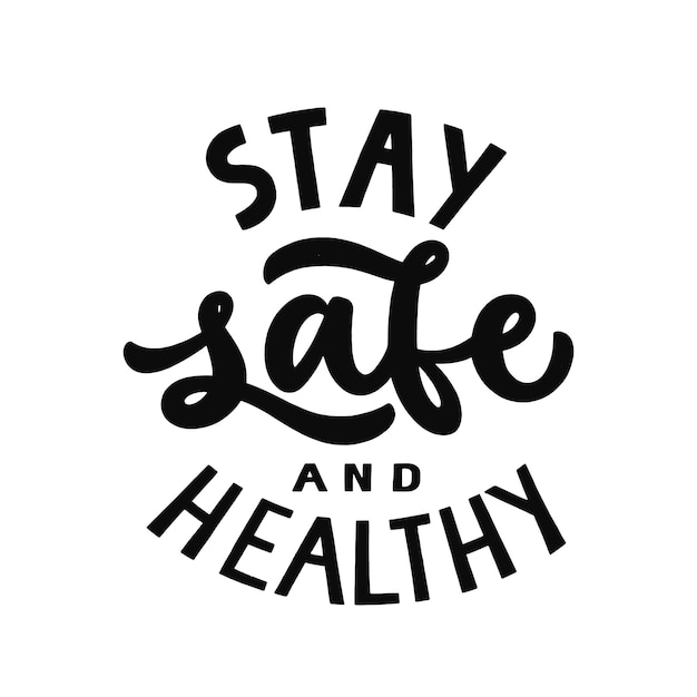 Vector stay safe and healthy. lettering isolated quote. black and white typography. inspirational phrase. positive  quote.